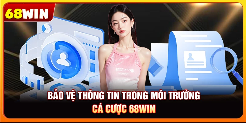 Chơi Có Trách Nhiệm 68Win: Bảo Đảm An Toàn Khi Giải Trí 5 Bảo vệ thông tin trong môi trường cá cược 68win