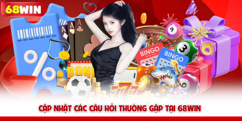 5 Sự Kiện Khuyến Mãi 68win HOT Được Tham Gia Nhiều Nhất 8 Cập nhật các câu hỏi thường gặp tại 68WIN