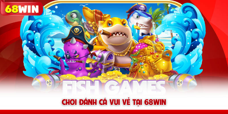 Bắn Cá 68win - Thưởng Thức Kho Game Với 450+ Trò Chơi 8 Chơi Vua Bắn Cá tại 68WIN