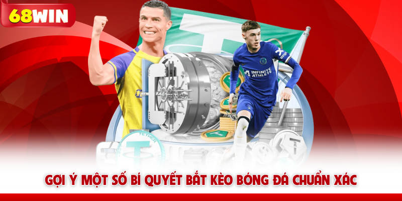 Gợi ý một số bí quyết bắt kèo bóng đá 68win chuẩn xác
