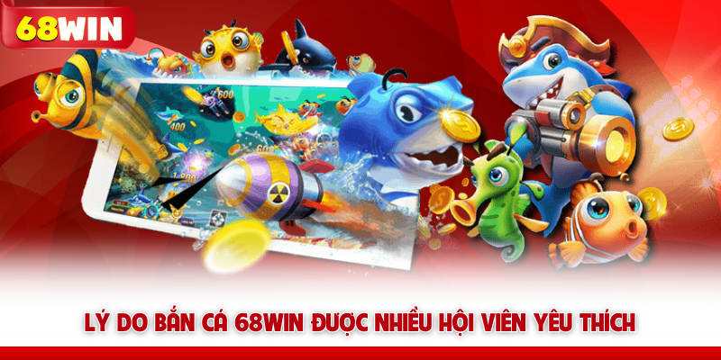 Bắn Cá 68win - Thưởng Thức Kho Game Với 450+ Trò Chơi 6 Lý do bắn cá 68WIN được nhiều hội viên yêu thích
